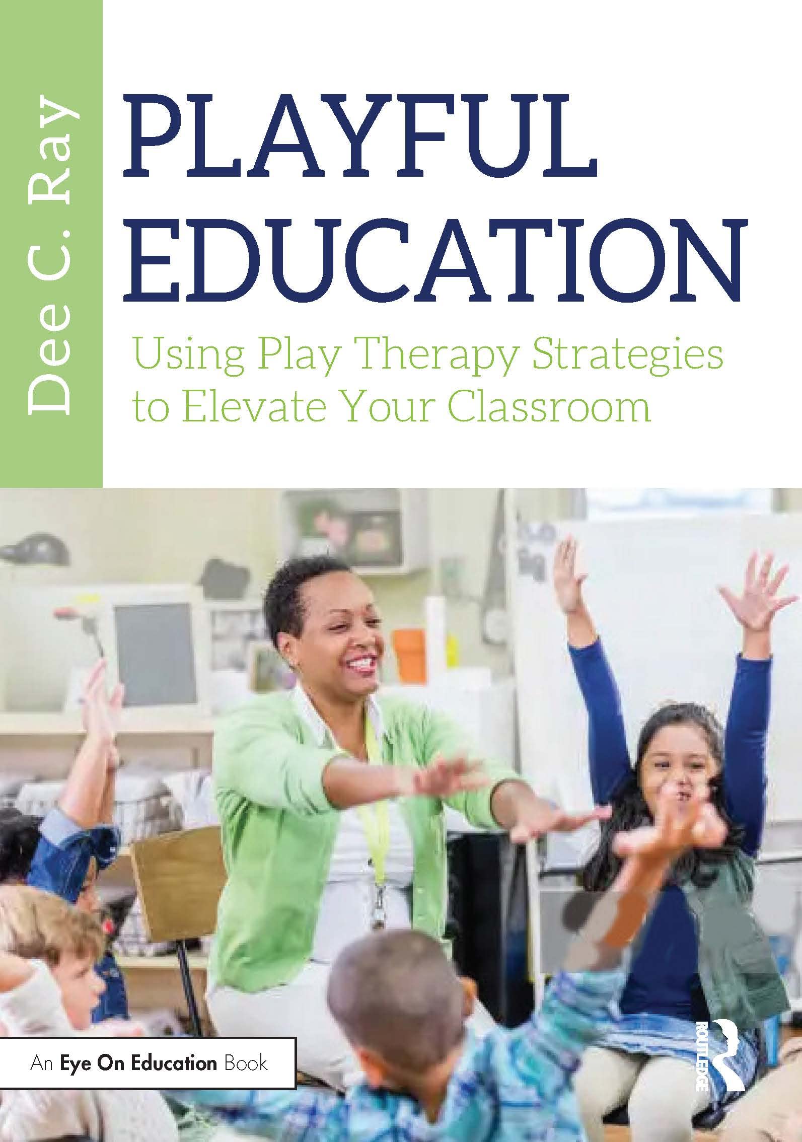Playful Education: Using Play Therapy Strategies to Elevate Your Classroom