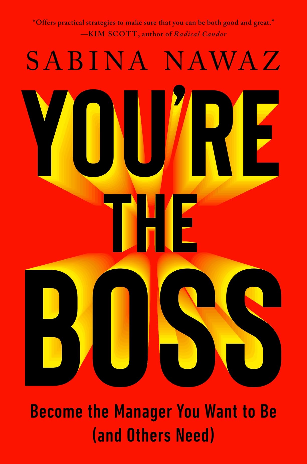 You’re the Boss: Become the Manager You Want to Be (And Others Need)