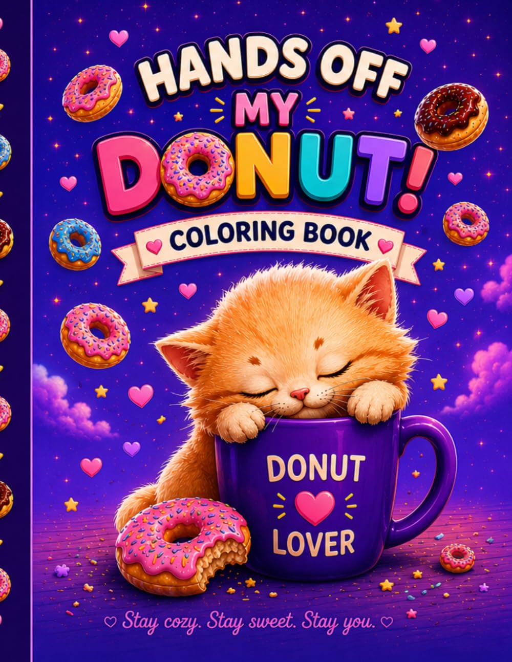 Hands Off My Donut!: Cute and Cozy Coloring Book with Sweet Kittens, Donuts and Relaxing Pages for Kids, Teens and Cat Lovers