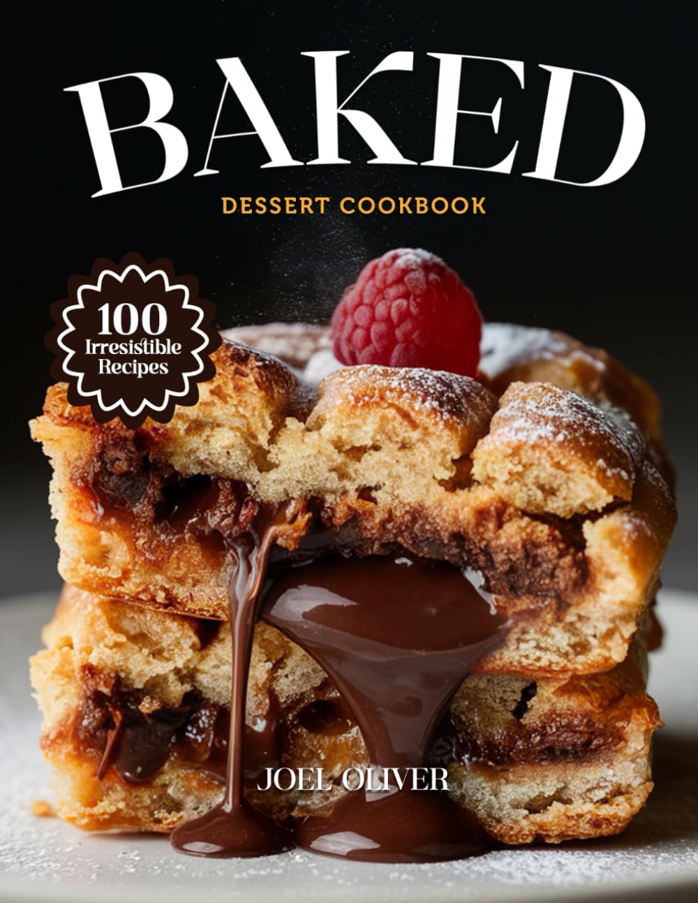 BAKED DESSERT COOKBOOK: Mouthwatering Baked Dessert Recipes: From Golden Classics to Creative Sweet Twists—Oven-Fresh Treats for Every Skill Level, ... Celebration (DESSERTS COOKBOOK FOR EVERYONE)