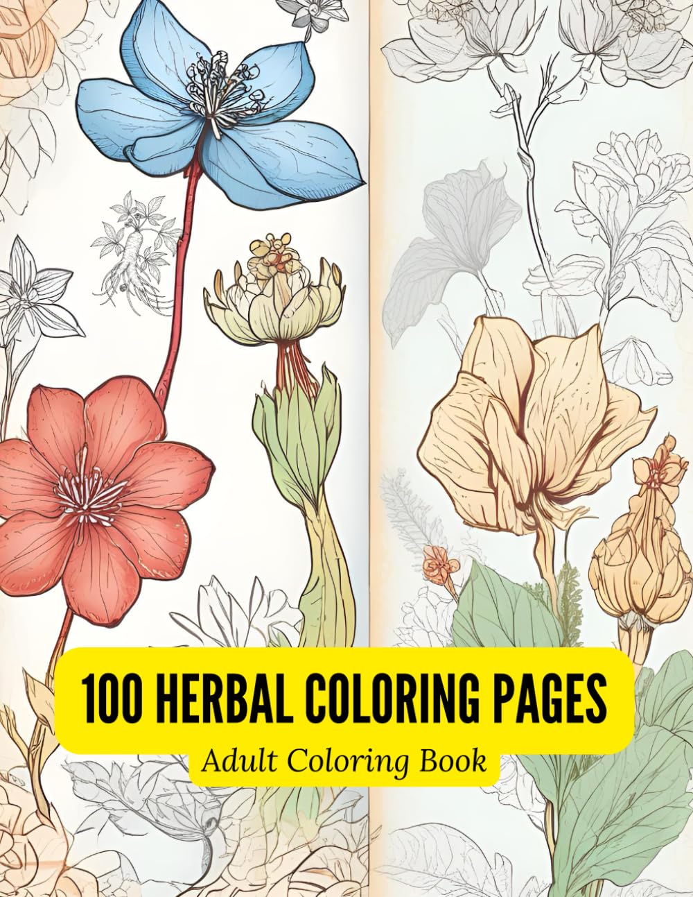Herbal Plants Coloring Book for Adults: 100 Black & White Botanical Line Drawings of Healing Herbs: Detailed Medicinal Herb Illustrations Including ... for Stress Relief and Botanical Art Lovers