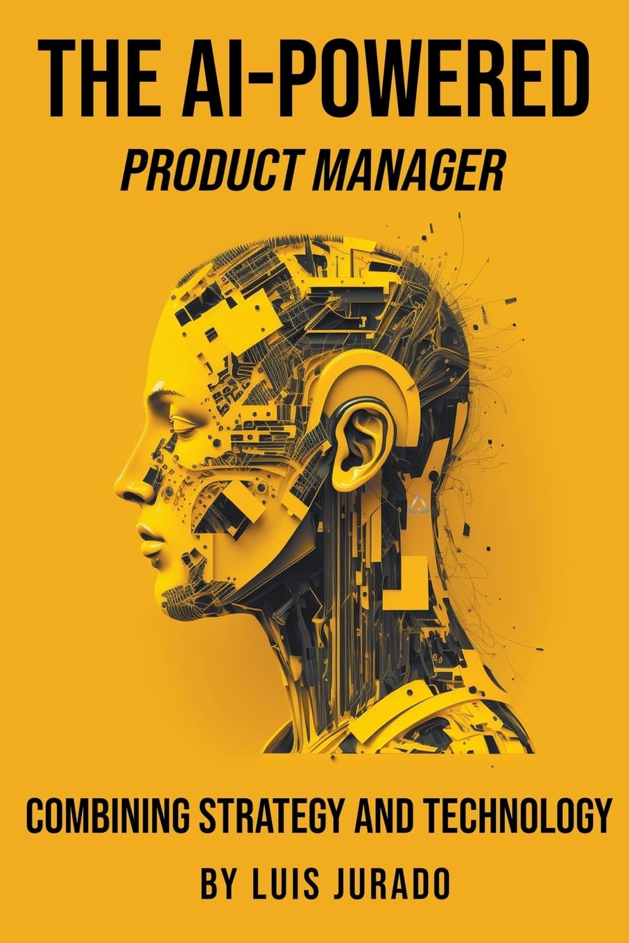 The AI-Powered Product Manager: Combining Strategy and Technology