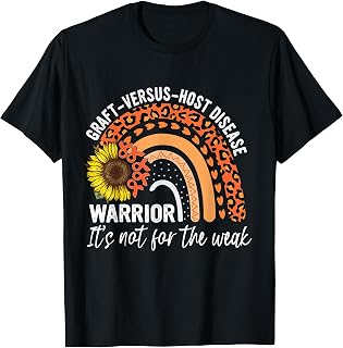 Graft versus host Disease Warrior It's not for the weak GvHD T-Shirt
