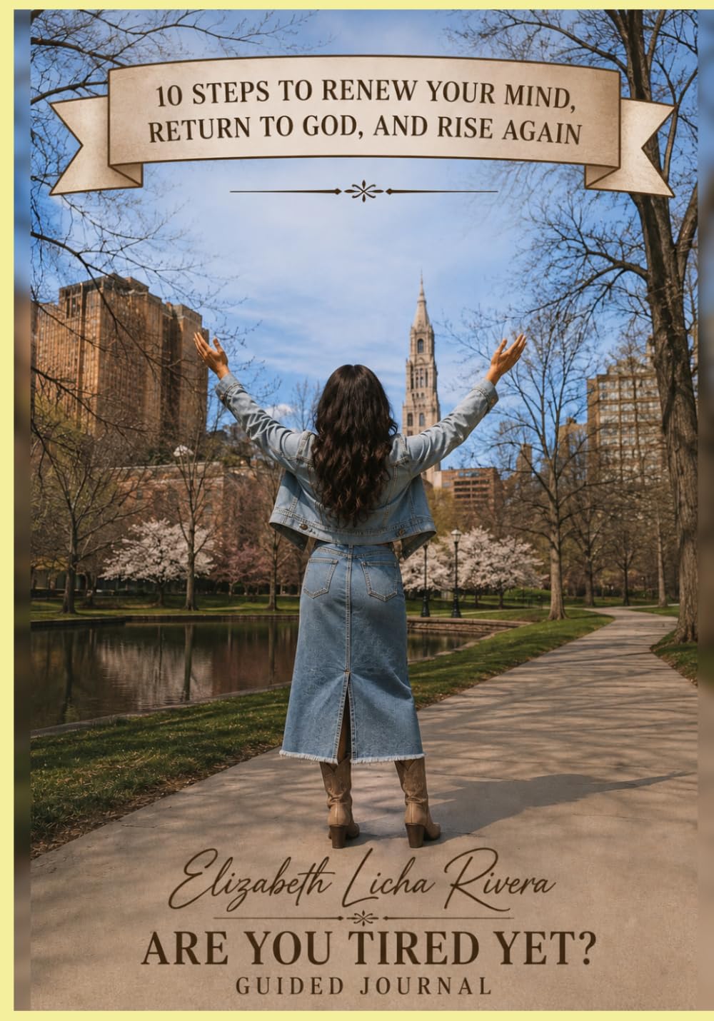 10 Steps to Renew Your Mind, Return to God, and Rise Again: Guided Journal to Are You Tired Yet?