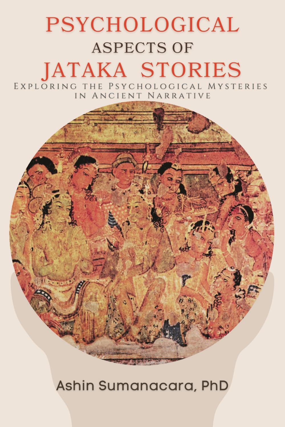 Psychological Aspects of Jataka Stories: Exploring the Psychological Mysteries in Ancient Narrative