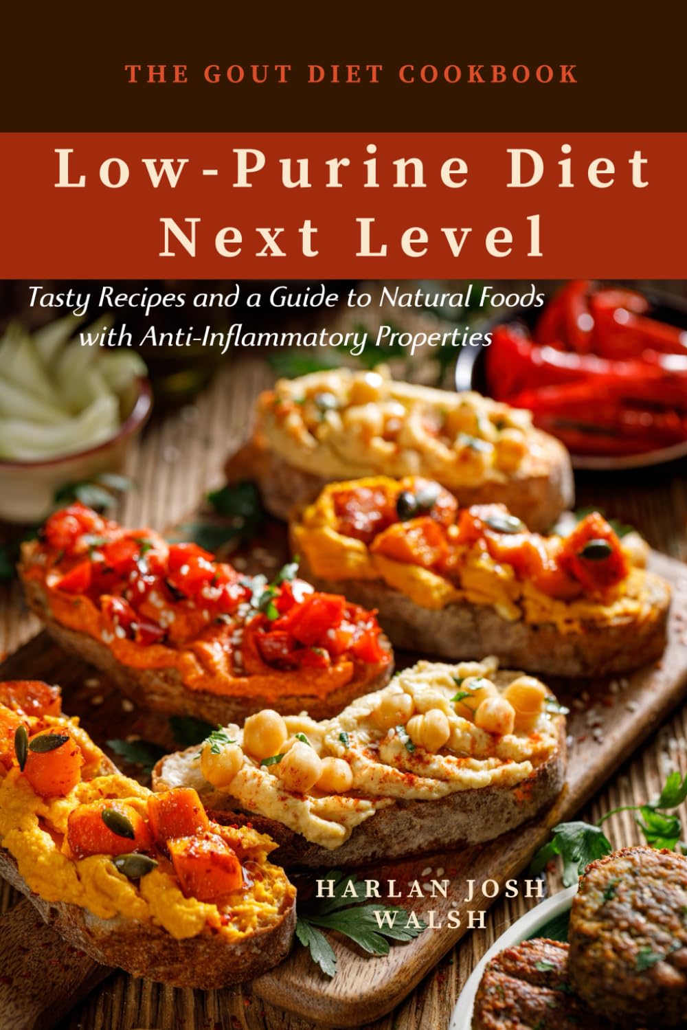 The Gout Diet Cookbook: Low-Purine Diet Next Level and Tasty Recipes and a Guide to Natural Foods with Anti-Inflammatory Properties
