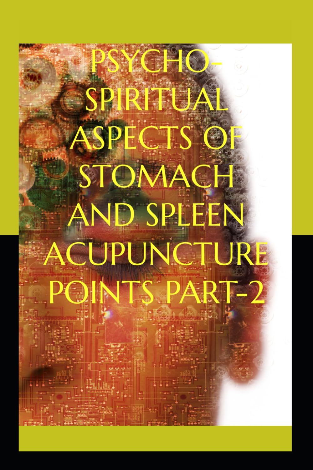 PSYCHO-SPIRITUAL ASPECTS OF STOMACH AND SPLEEN ACUPUNCTURE POINTS PART-2