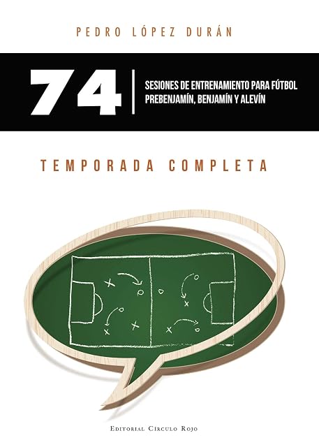 Portada de 74 Sesiones de Entrenamiento para Fútbol Prebenjamín Benjamín y Alevín