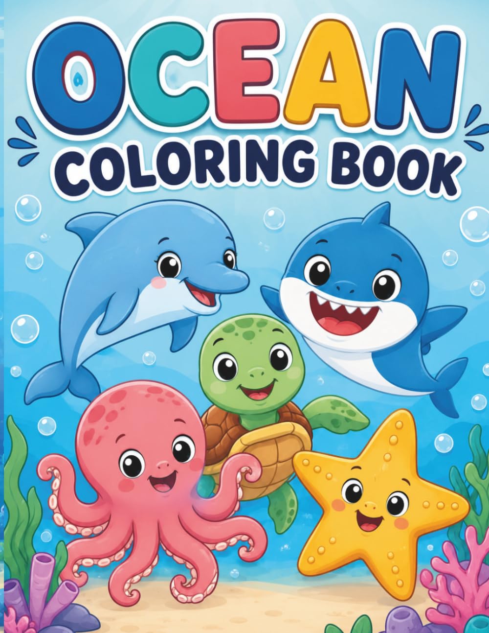 Ocean Coloring Book: Cute Sea Animals, Sharks, Dolphins, Whales, Turtles and Underwater Adventures for Boys and Girls