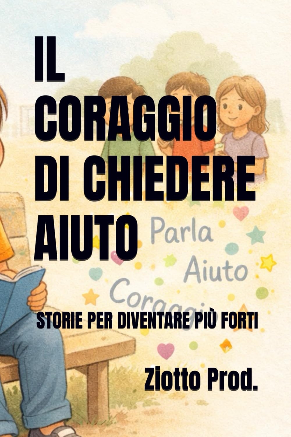 IL CORAGGIO DI CHIEDERE AIUTO: STORIE PER DIVENTARE PIÙ FORTI