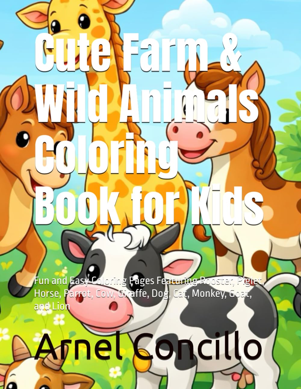 Cute Farm & Wild Animals Coloring Book for Kids: Fun and Easy Coloring Pages Featuring Rooster, Piglet, Horse, Parrot, Cow, Giraffe, Dog, Cat, Monkey, Goat, and Lion