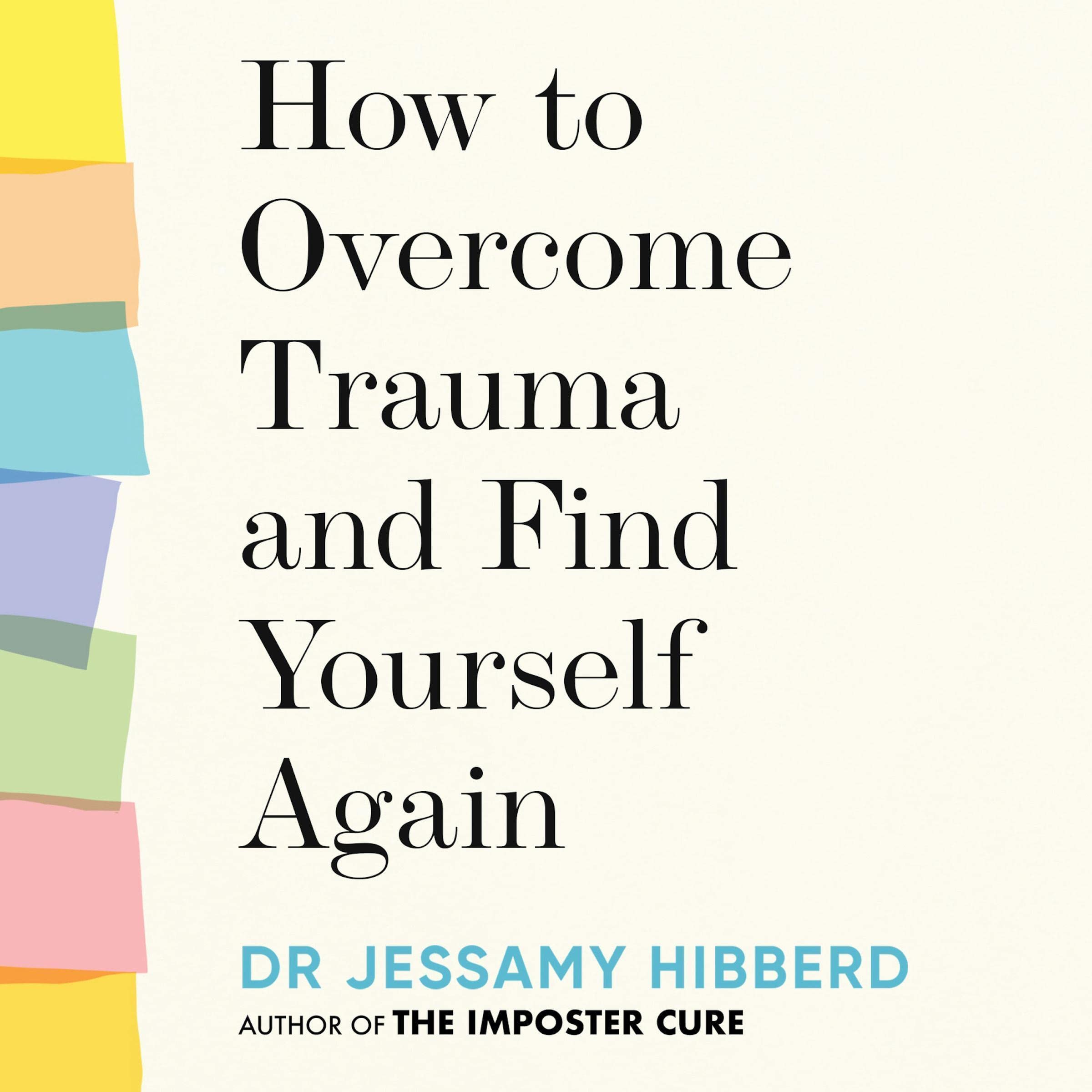 How to Overcome Trauma and Find Yourself Again