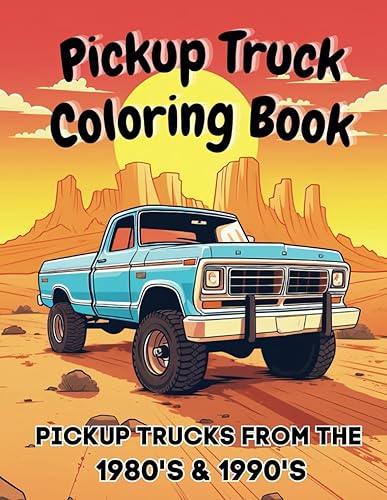 Pickup Truck Coloring Book Pickup Trucks From the 1980's and 1990's (Pickup Truck Coloring Books)