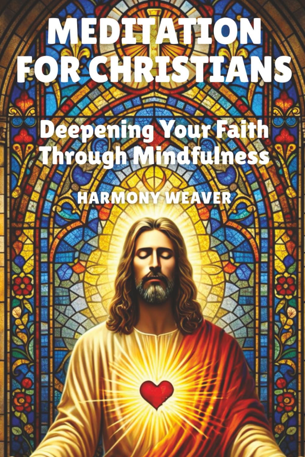 Meditation for Christians: Deepening Your Faith Through Mindfulness