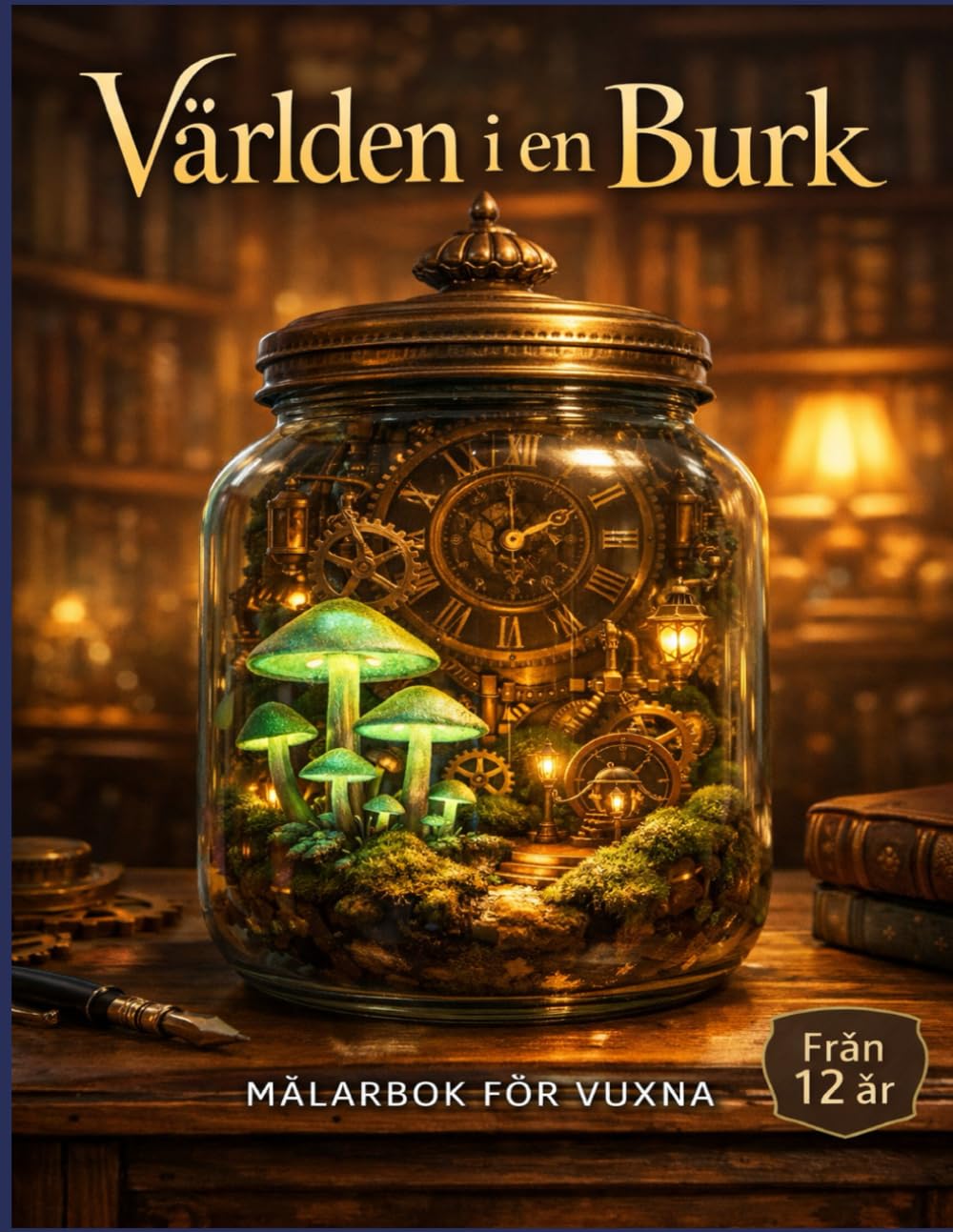Världen i en Burk: En Mysig Målarbok för Vuxna med Miniatyrvärldar, Steampunk och Botaniska Drömmar – För Avkoppling och Mindfulness