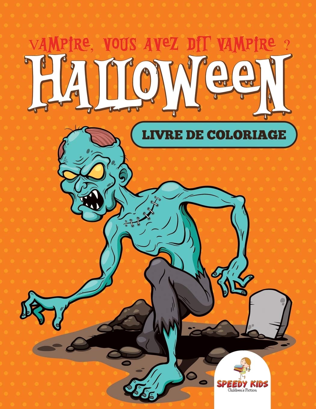 Vampiresse Halloween Dessin 20 5 X 15 Cm Amazon.fr - Vampire, vous avez dit vampire ? : Livre de coloriage Halloween  - Kids, Speedy - Livres