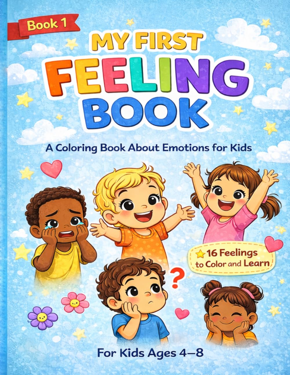My First Feeling Book: A Coloring Book About Emotions for Kids