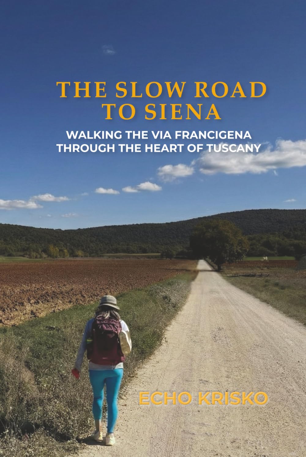 The Slow Road to Siena: Walking the Via Francigena Through the Heart of Tuscany