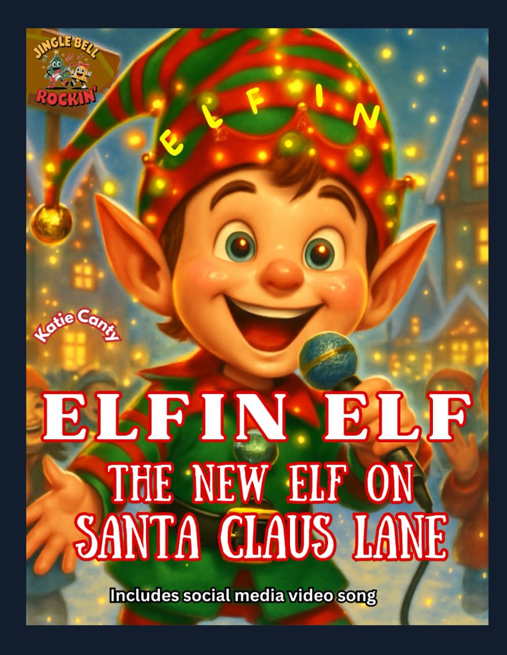 Elfin Elf: The New Elf on Santa Claus Lane: Includes social media video song (Christmas)