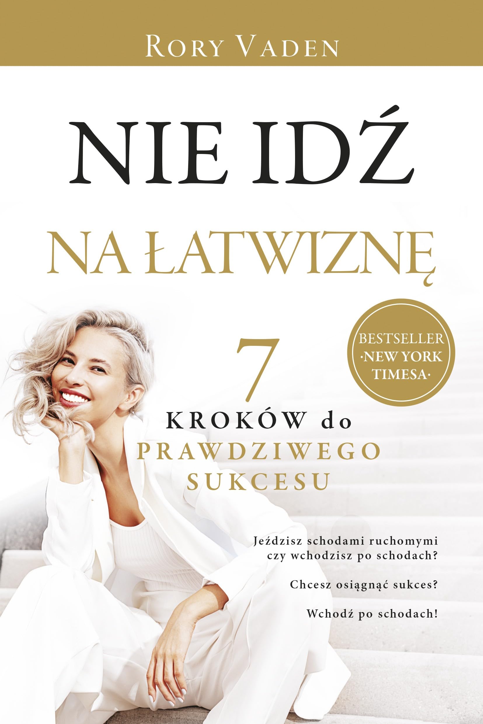 Nie idź na łatwiznę.: Siedem kroków do prawdziwego sukcesu