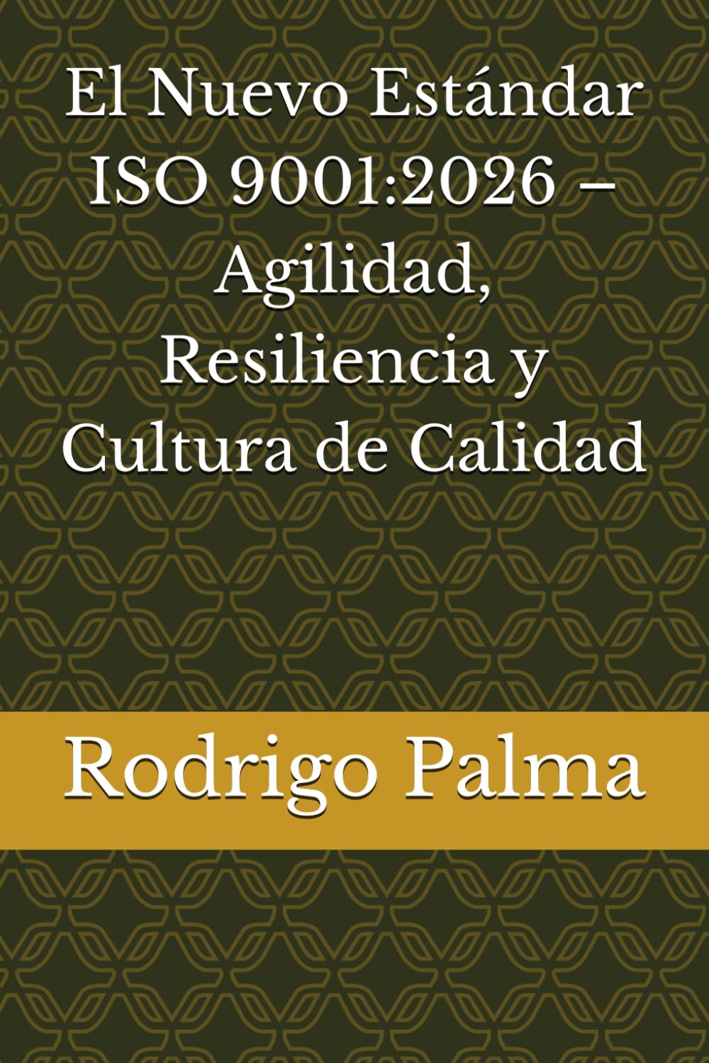 El Nuevo Estándar ISO 9001:2026 – Agilidad, Resiliencia y Cultura de Calidad