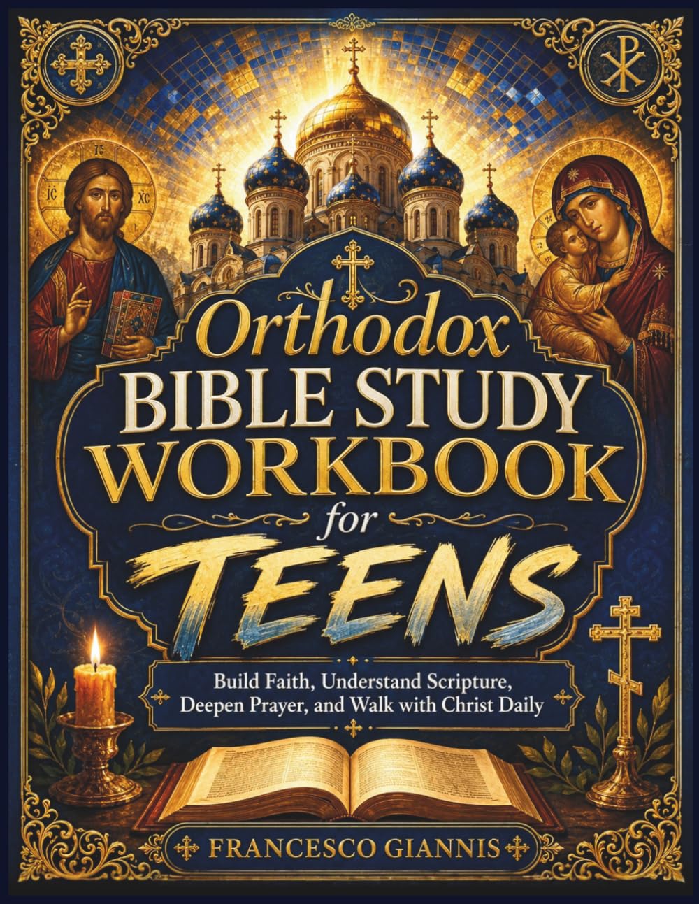 Orthodox Bible Study Workbook for Teens: Build Faith, Understand Scripture, Deepen Prayer, and Walk with Christ Daily