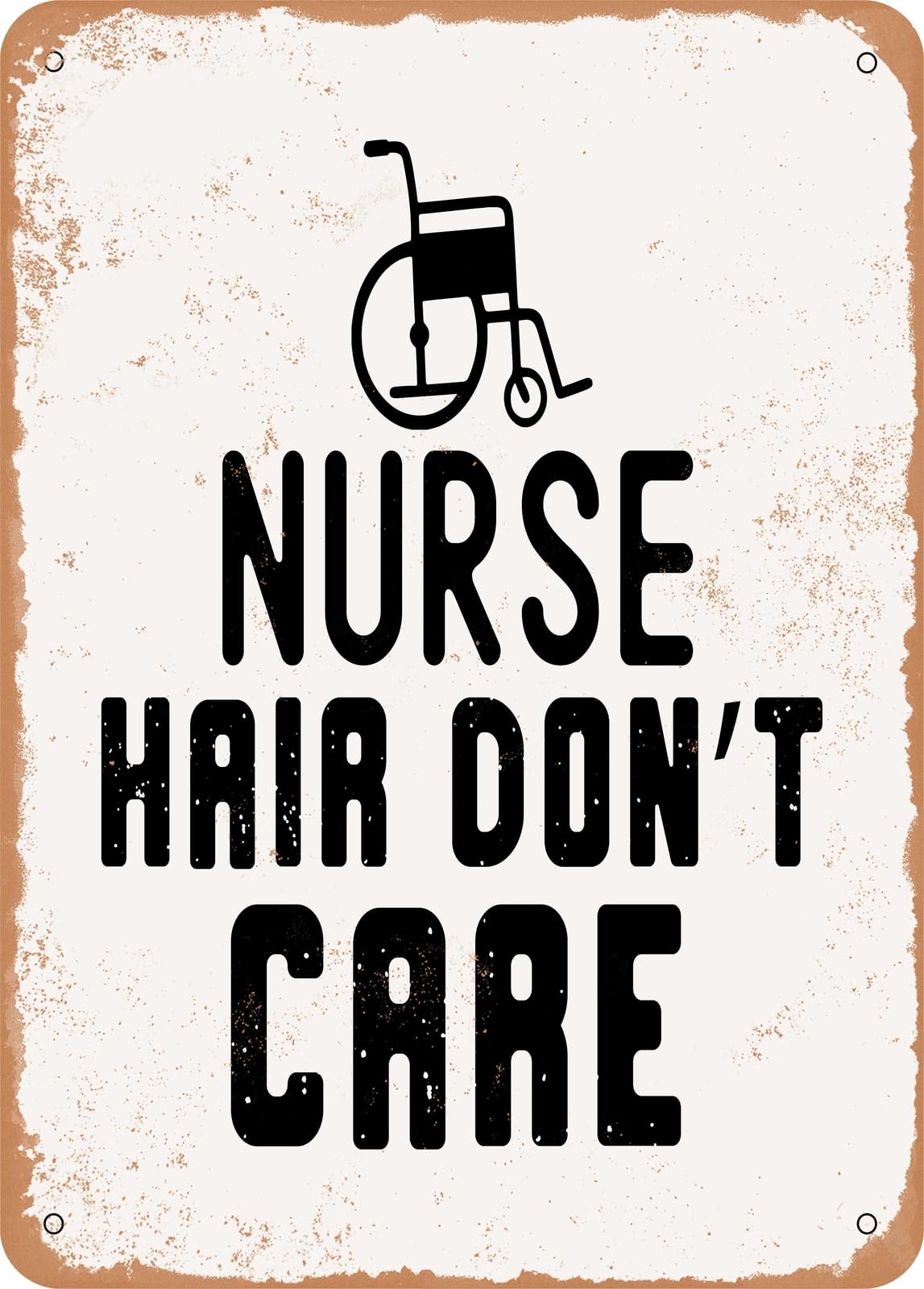 Metal Sign - Nurse Hair Don't Care - Vintage Rusty Look home decor