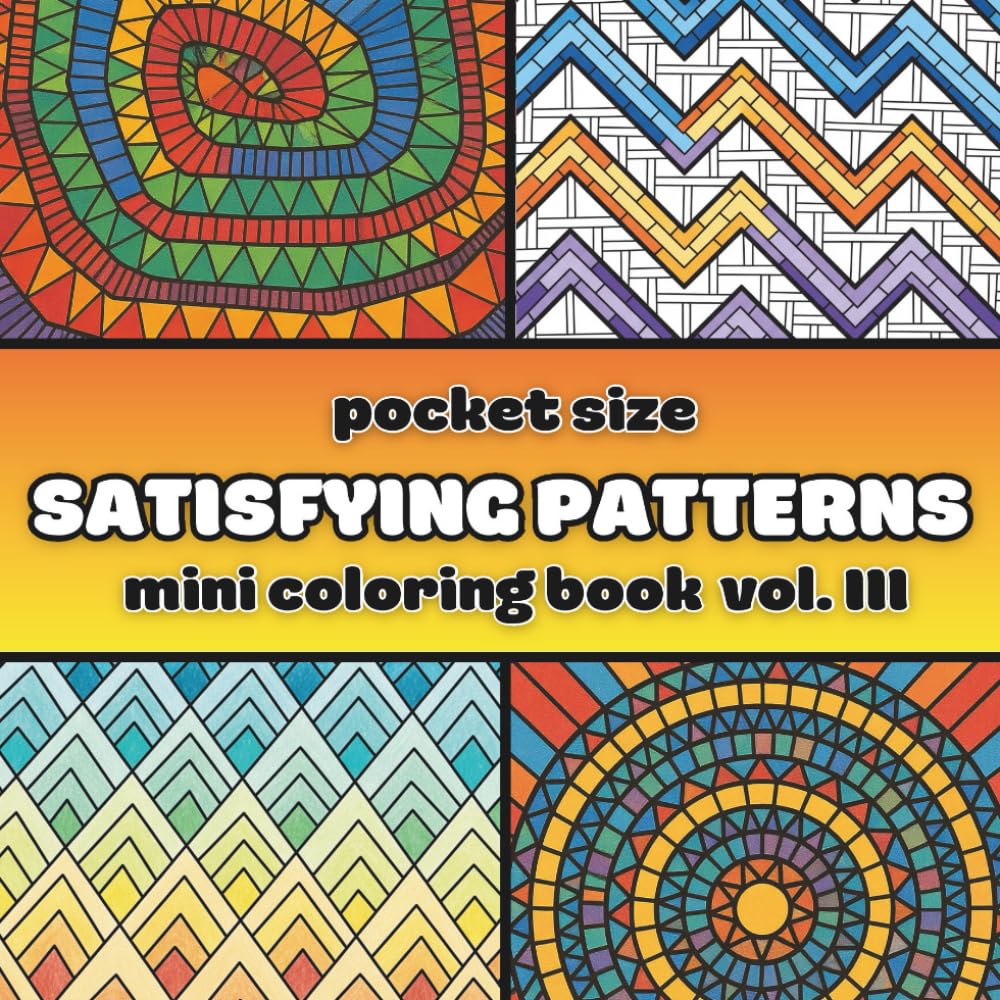 Pocket Size Satisfying Geometric Patterns Mini Coloring Book Vol. III: Travel Size Edition with 55 Abstract Designs for Mindful Relaxation (Pocket Size Coloring Books)
