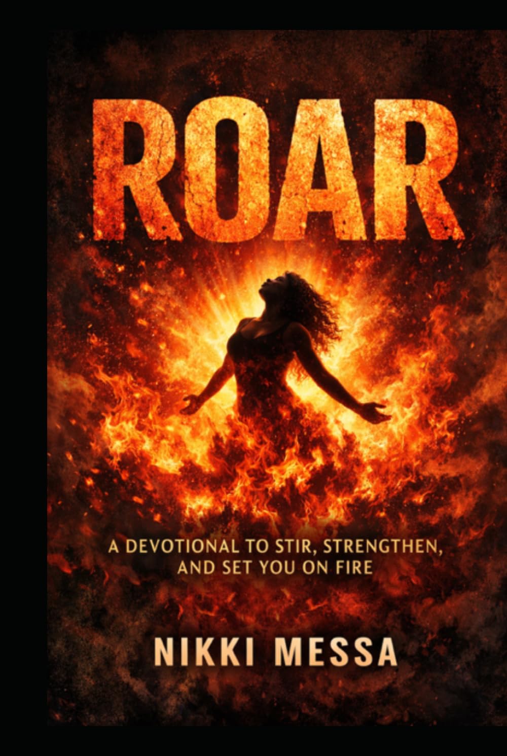 ROAR 30 Days of Prophetic Fire: A Devotional to Stir, Strengthen and Set You on Fire