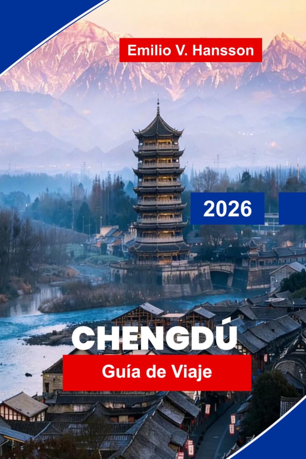 Chengdu Guía de viaje 2026: Descubre pandas gigantes, templos históricos, cocina de Sichuan, casas de té culturales y consejos prácticos para tu viaje a China