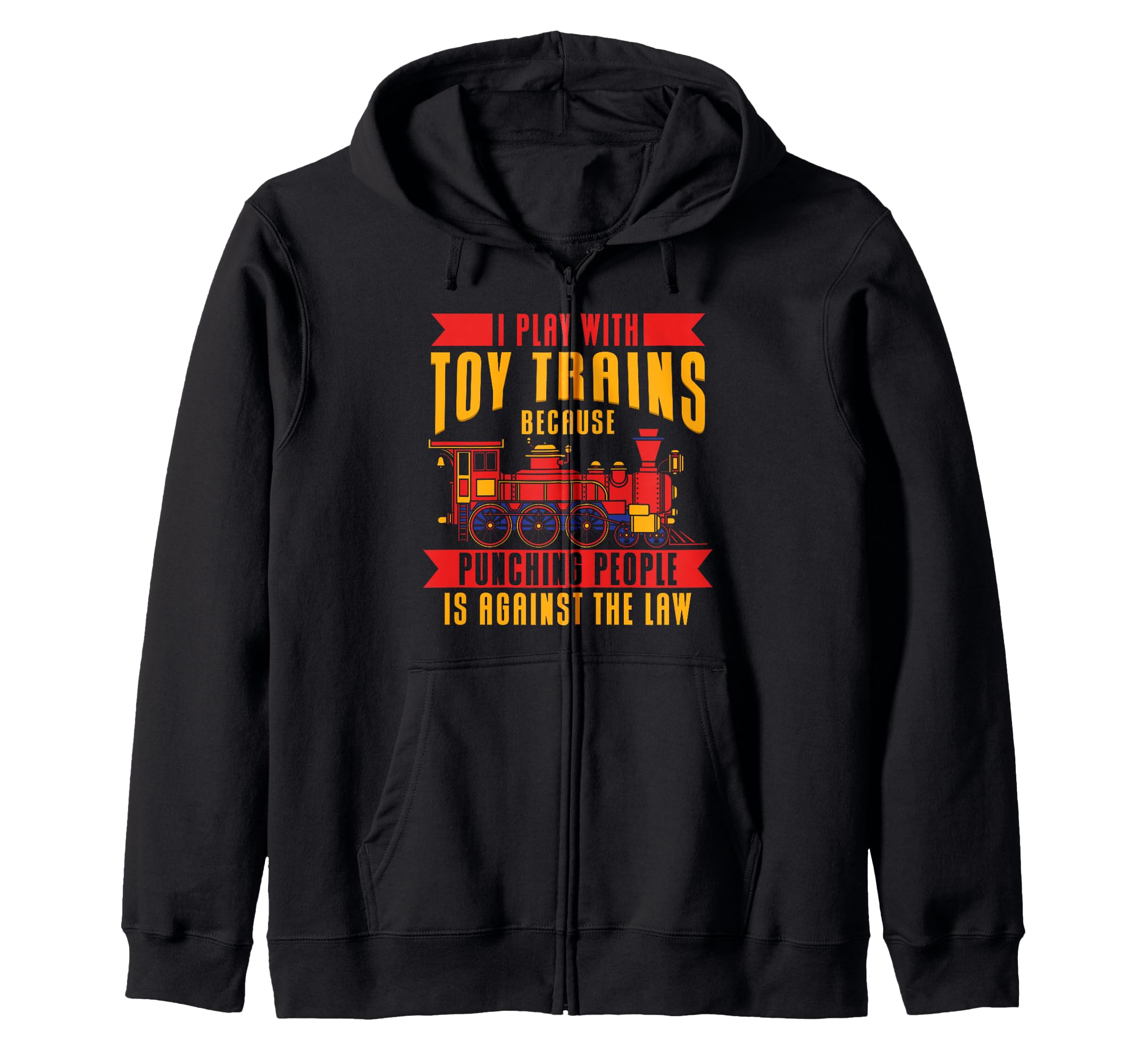 I Play With Toy Trains- Locomotive Model Railroad Train Zip Hoodie