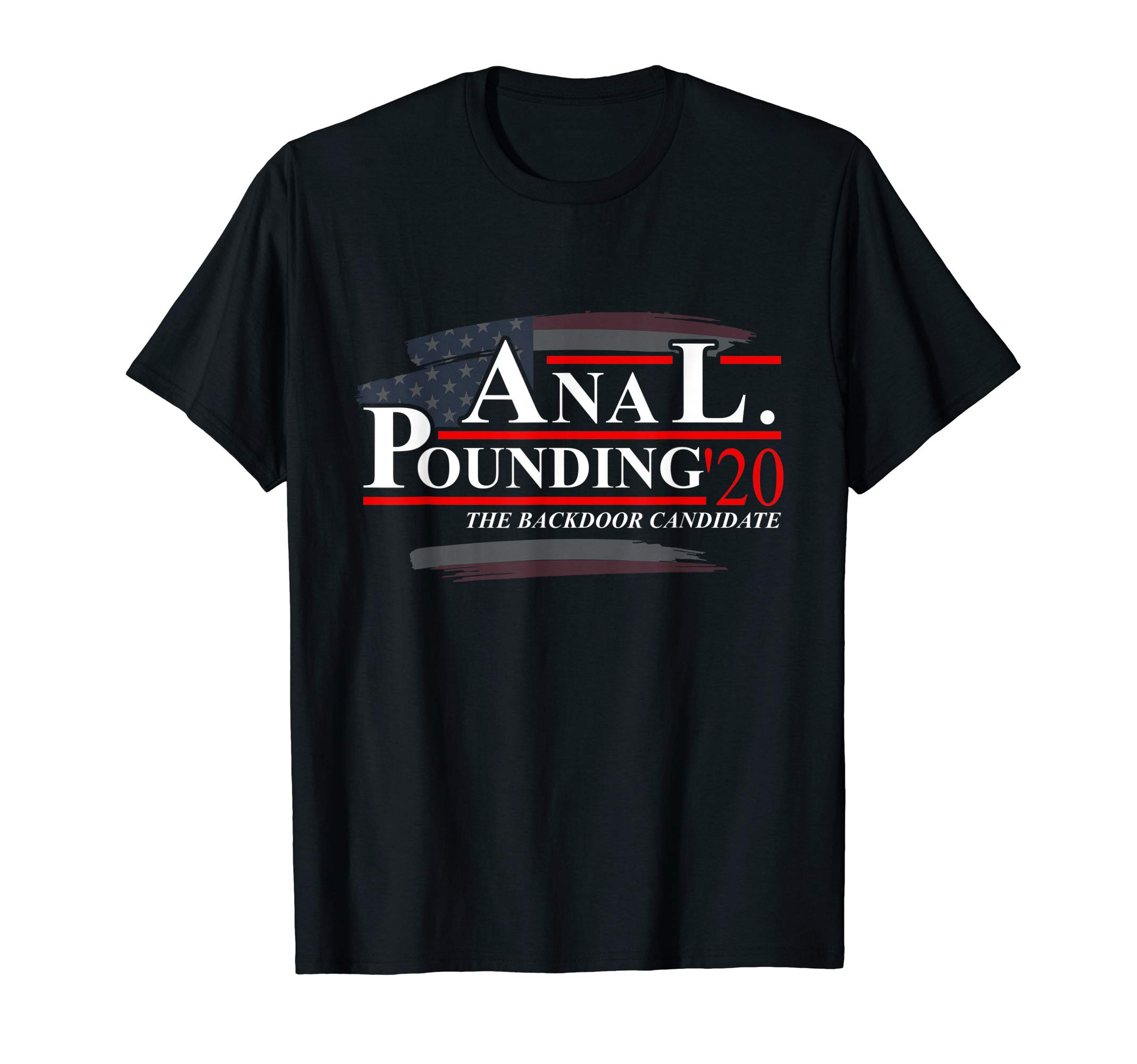 Must Loves HumorAnal Pounding 2020 | Adult Humor Innuendo Vulgar Election T-ShirtOEKO-TEX STANDARD 100
