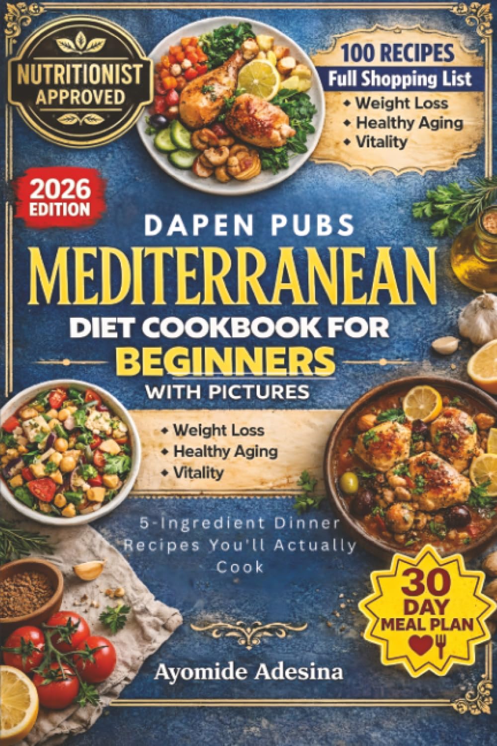Mediterranean Diet Cookbook for Beginners with Pictures: 5-Ingredient Dinner Recipes You'll Actually Cook