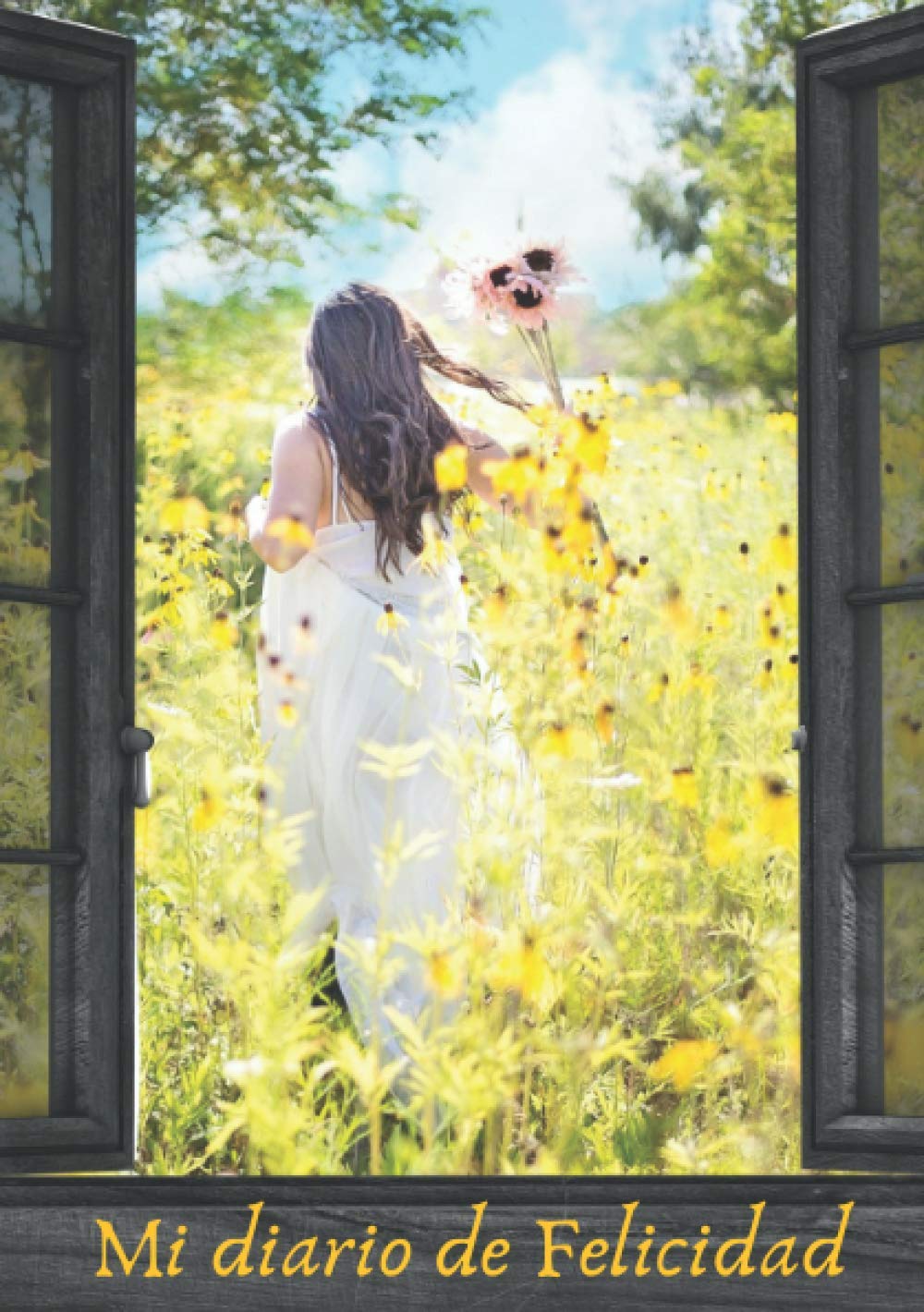 Diario de gratitud para mujeres Mi diario de felicidad: Cuaderno para practicar el agradecimiento, mejorar la autoestima, autorreflexión y autoconocimiento, y cautivar la felicidad.