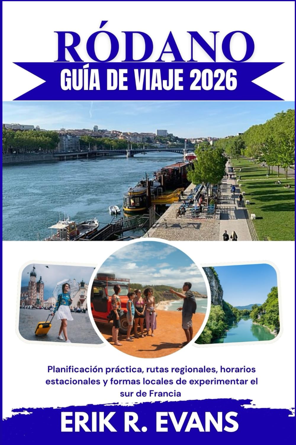 RÓDANO GUÍA DE VIAJE 2026: Planificación práctica, rutas regionales, horarios estacionales y formas locales de experimentar el sur de Francia