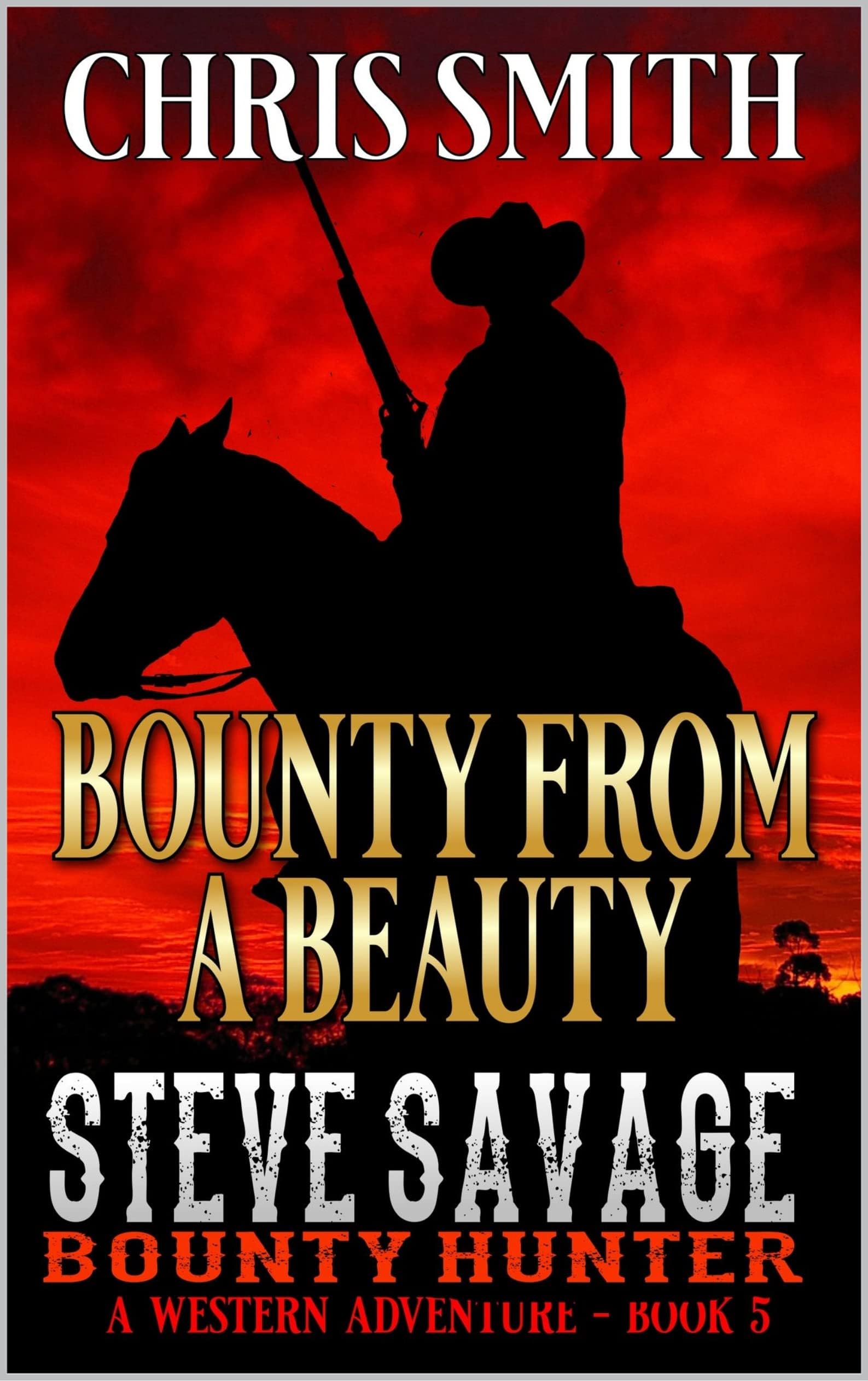 Steve Savage: Bounty Hunter: Bounty from a Beauty: A Classic Western Adventure (A Blood On The Range Western Novel)