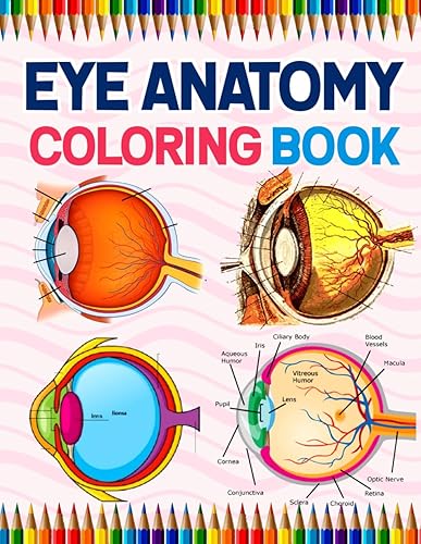 Eye Anatomy Coloring Book: Human Eye Anatomy Student's Self-test Coloring Book for Ophthalmology Students | Perfect Gift for Medical School Students, ... Coloring Book for Kids Boys Girls Teens