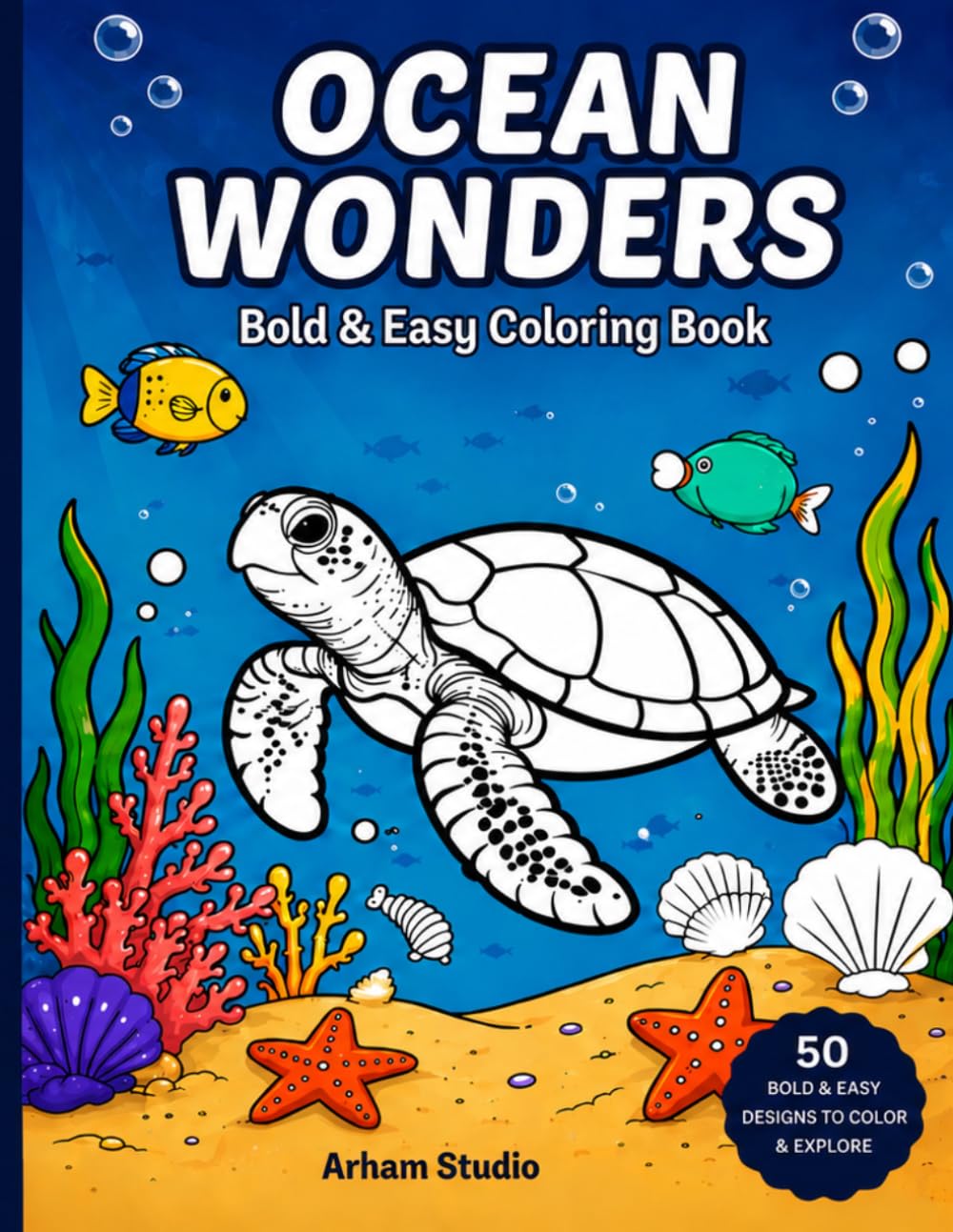 Ocean Wonders: Bold & Easy Coloring Book: Simple Sea Life Designs including Whales, Octopuses, and Sea Turtles for Stress Relief