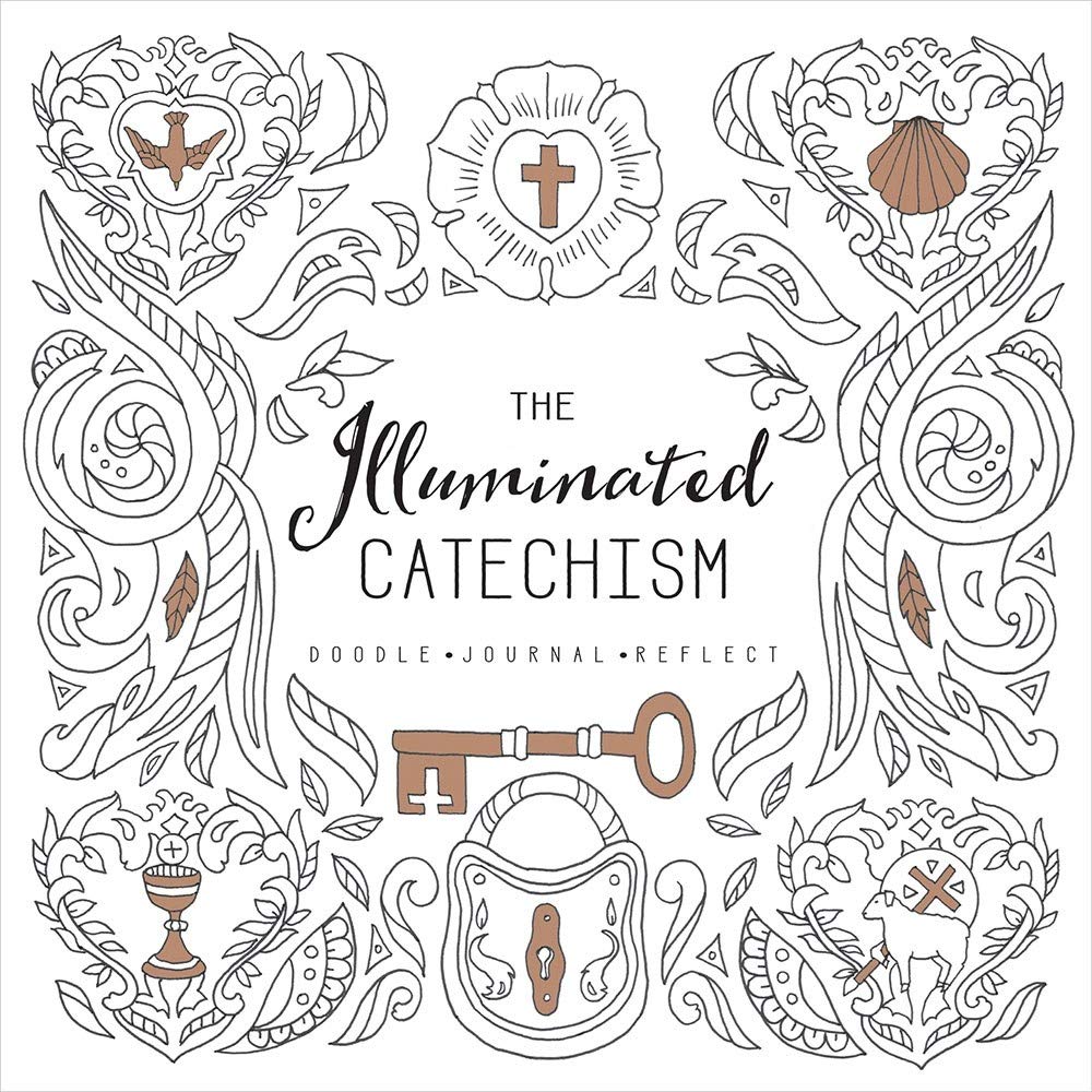 The Illuminated Catechism: Doodle, Journal, Reflect