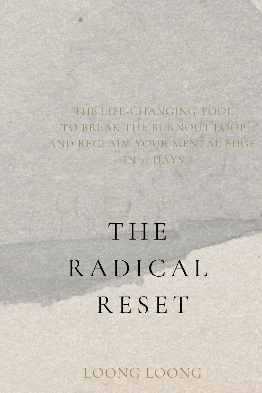 The Radical Reset: The Life-Changing Tool to Break the Burnout Loop and Reclaim Your Mental Edge in 21 Days