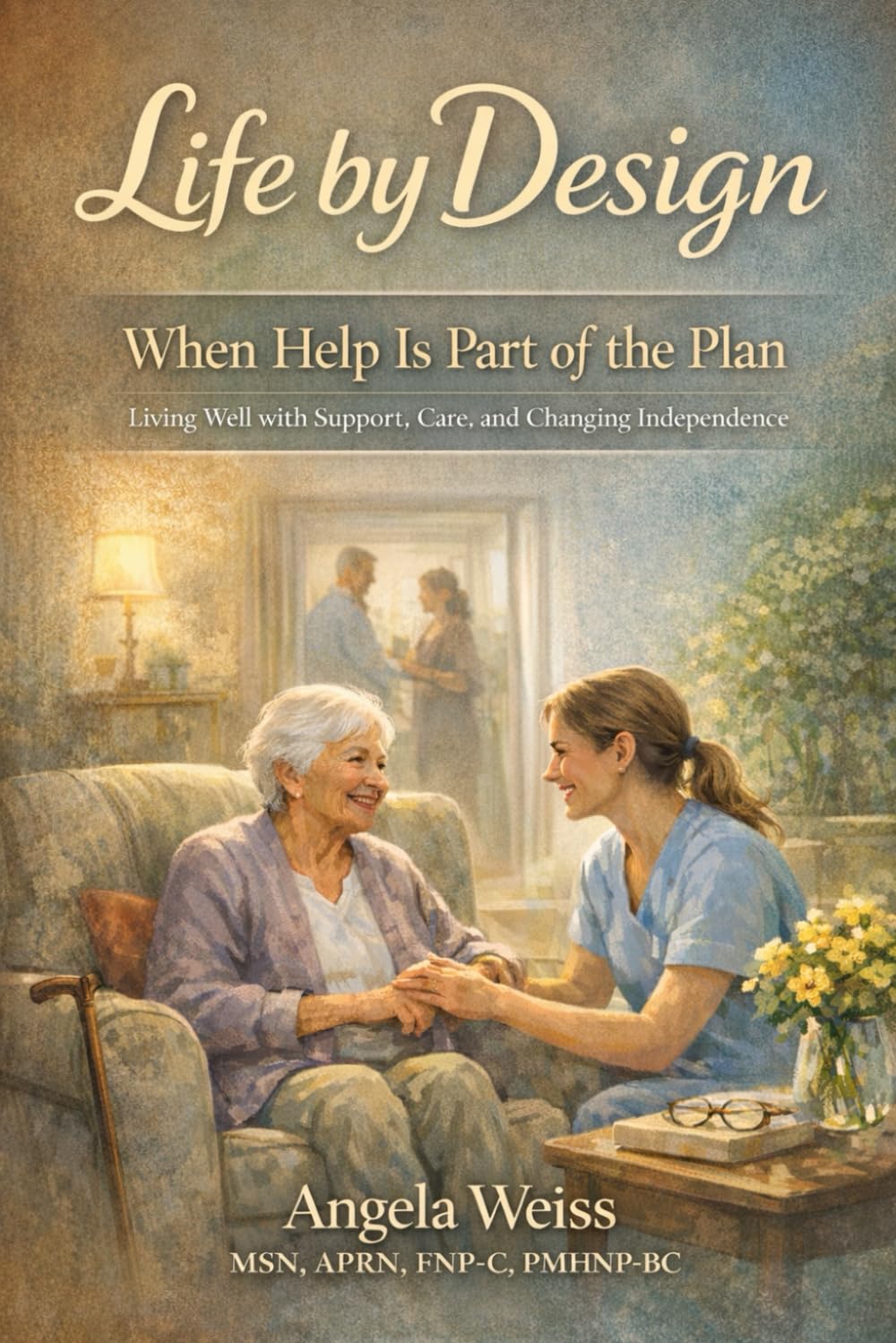 When Help Is Part of the Plan: Living Well With Support, Care, and Changing Independence