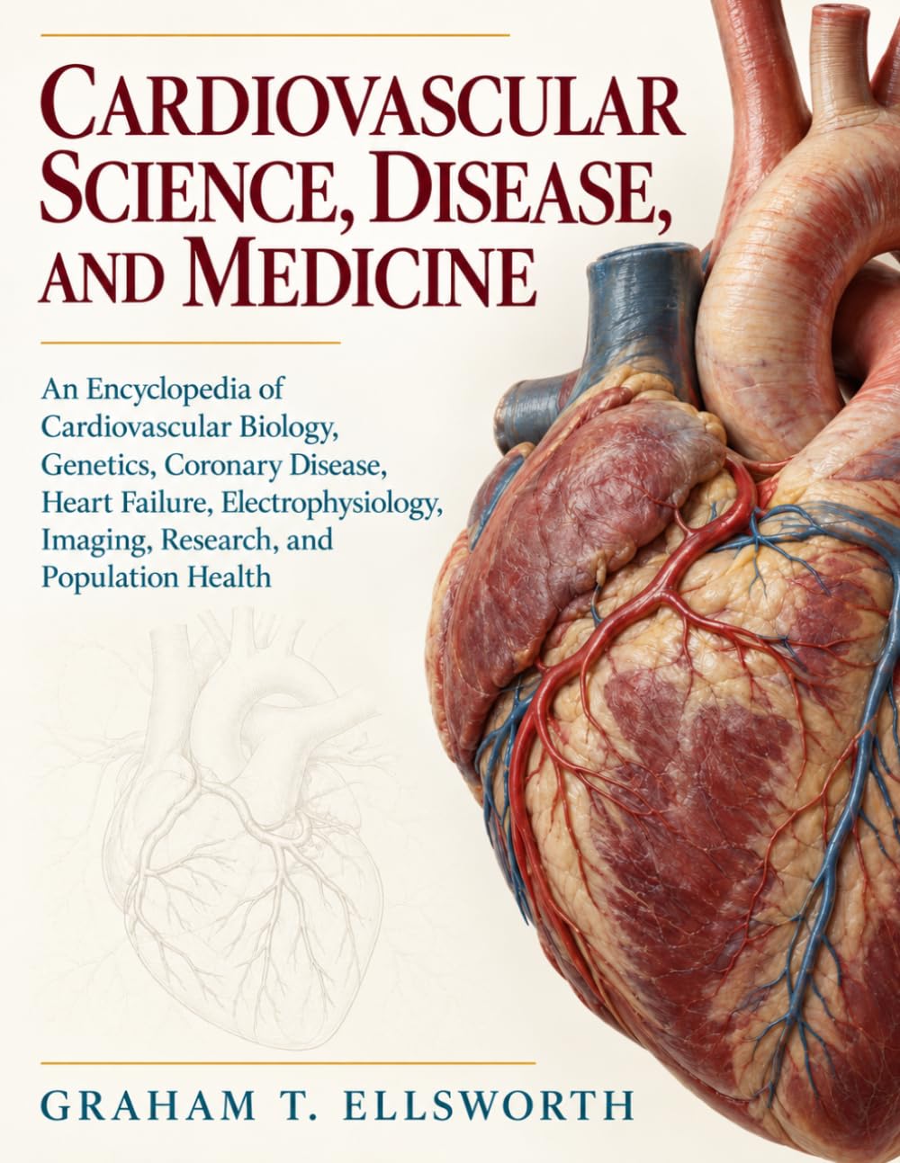 Cardiovascular Science, Disease, and Medicine: An Encyclopedia of Cardiovascular Biology, Genetics, Coronary Disease, Heart Failure, Electrophysiology, Imaging, Research, and Population Health