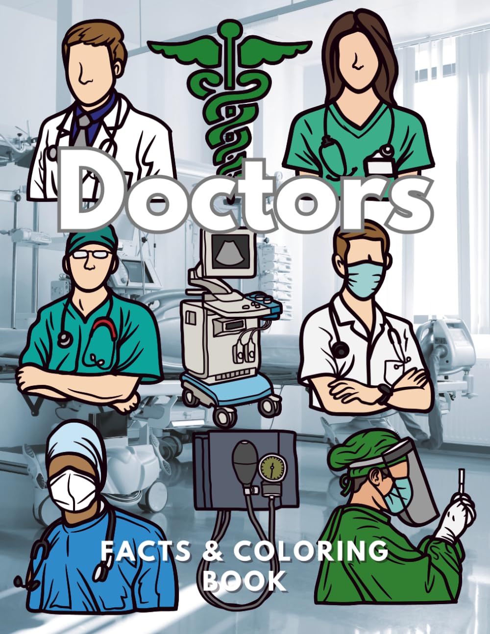 Doctors: Facts & Coloring Book: Colouring Activity Book for Children Aged 2 to 12 Years