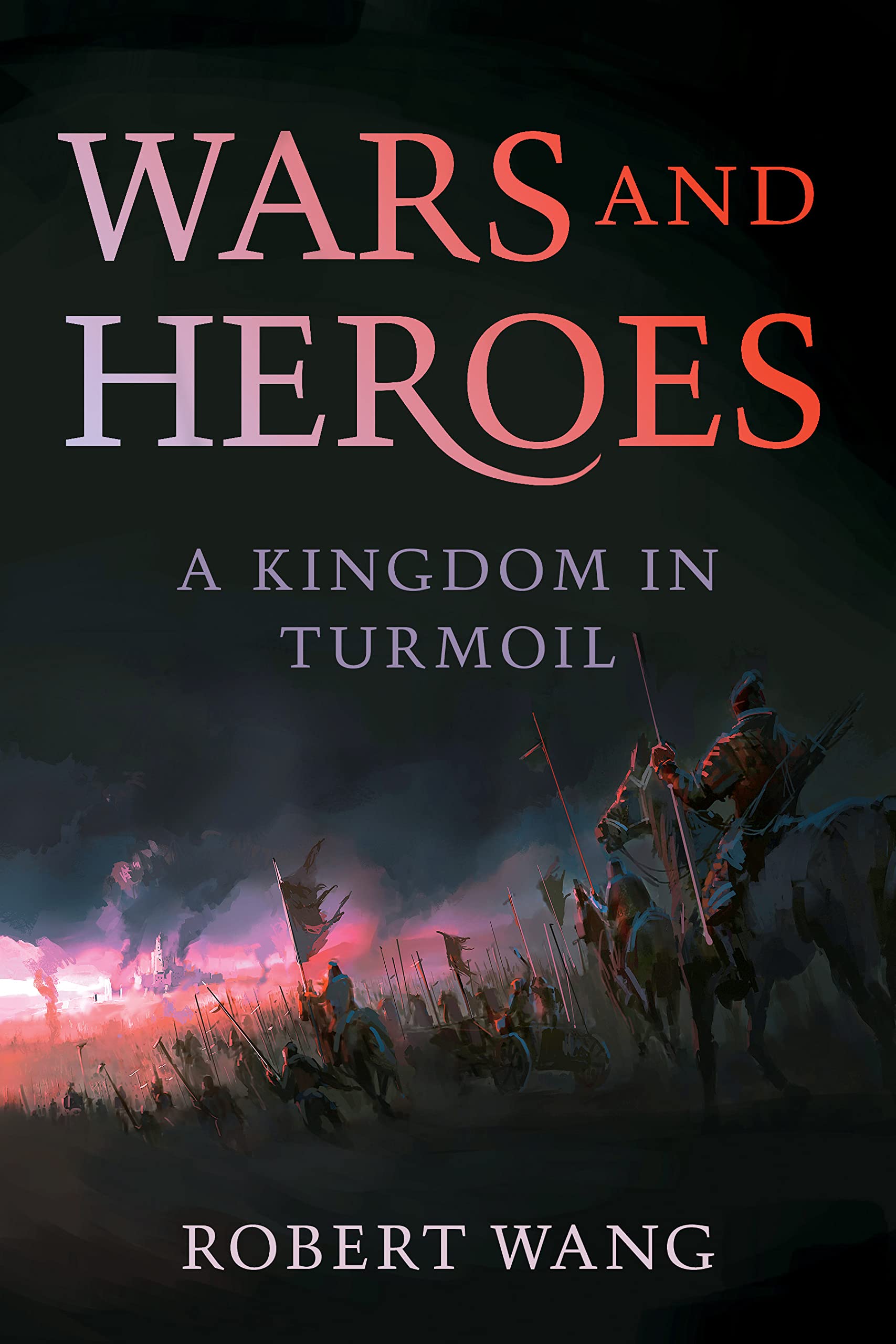 Wars and Heroes: A Kingdom in Turmoil