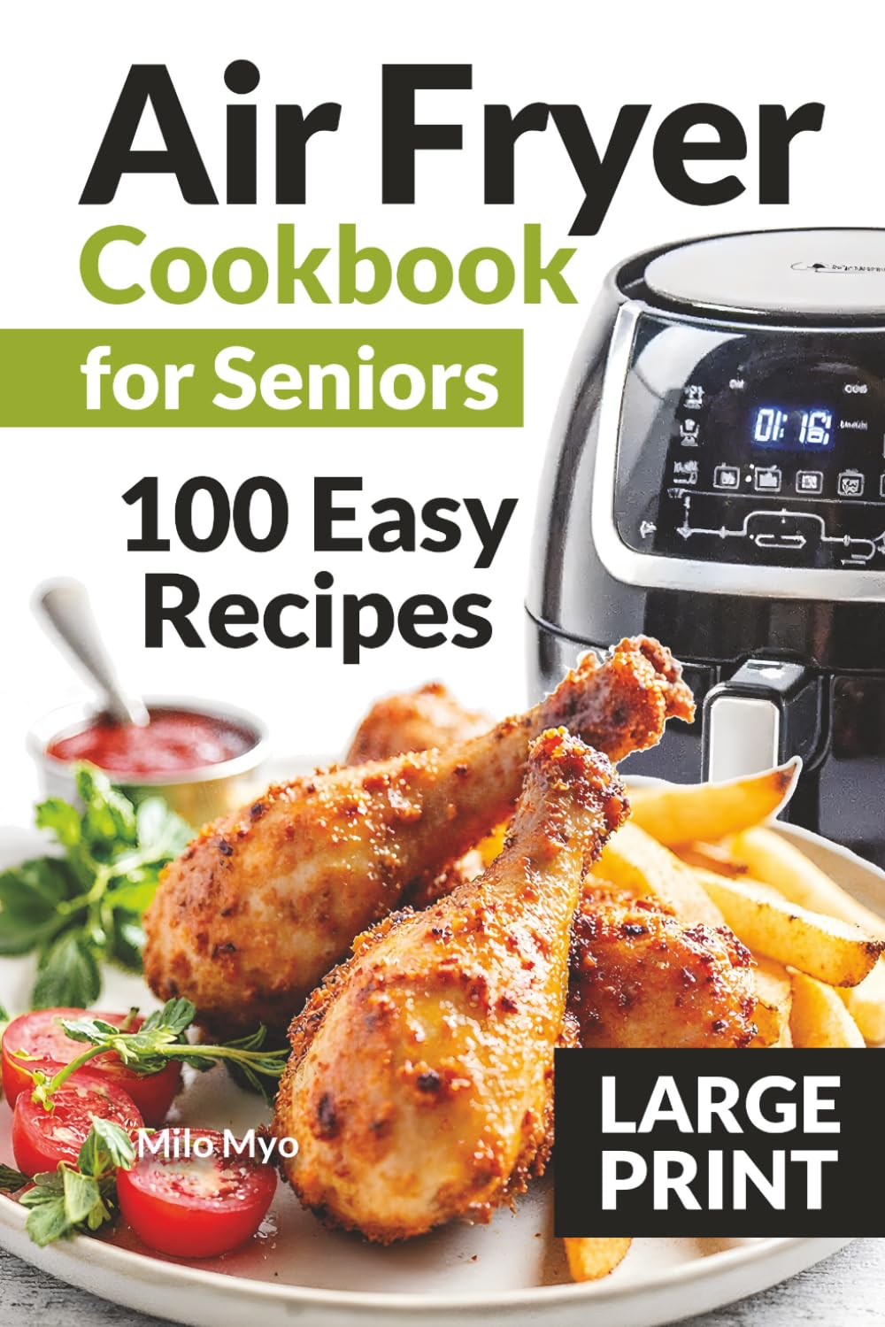 Air Fryer Cookbook for Seniors: Large Print | 100 Easy Recipes | Step-By-Step Cooking Instructions | Maximum 5 Ingredients | Simple Home Cooking