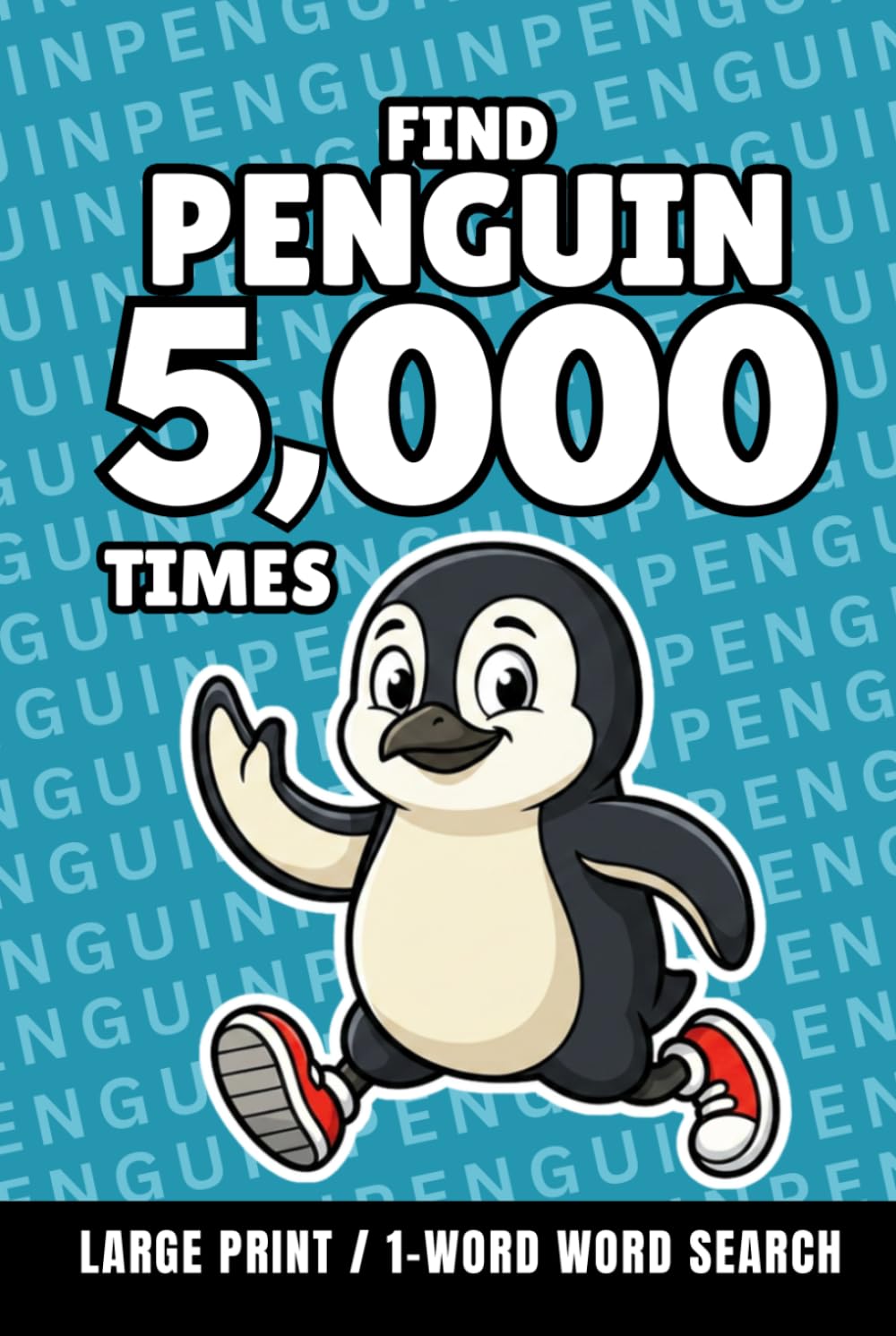 Find Penguin 5,000 Times: 1-Word Word Search | Hard Puzzles for Adults | Large Print (1-Word Searches)