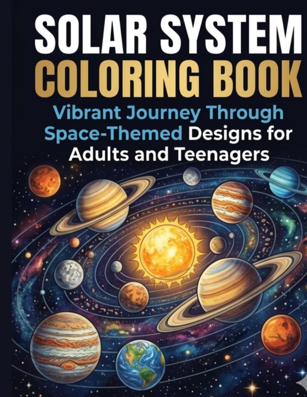 Solar System Coloring Book: Vibrant Journey Through Space-Themed Designs for Adults and Teenagers