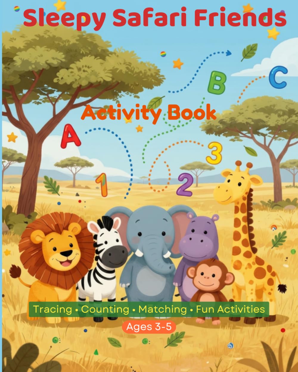 Sleepy Safari Friends Activity Book: Mazes, Matching, Tracing & Fun Safari Games for Ages 3–5