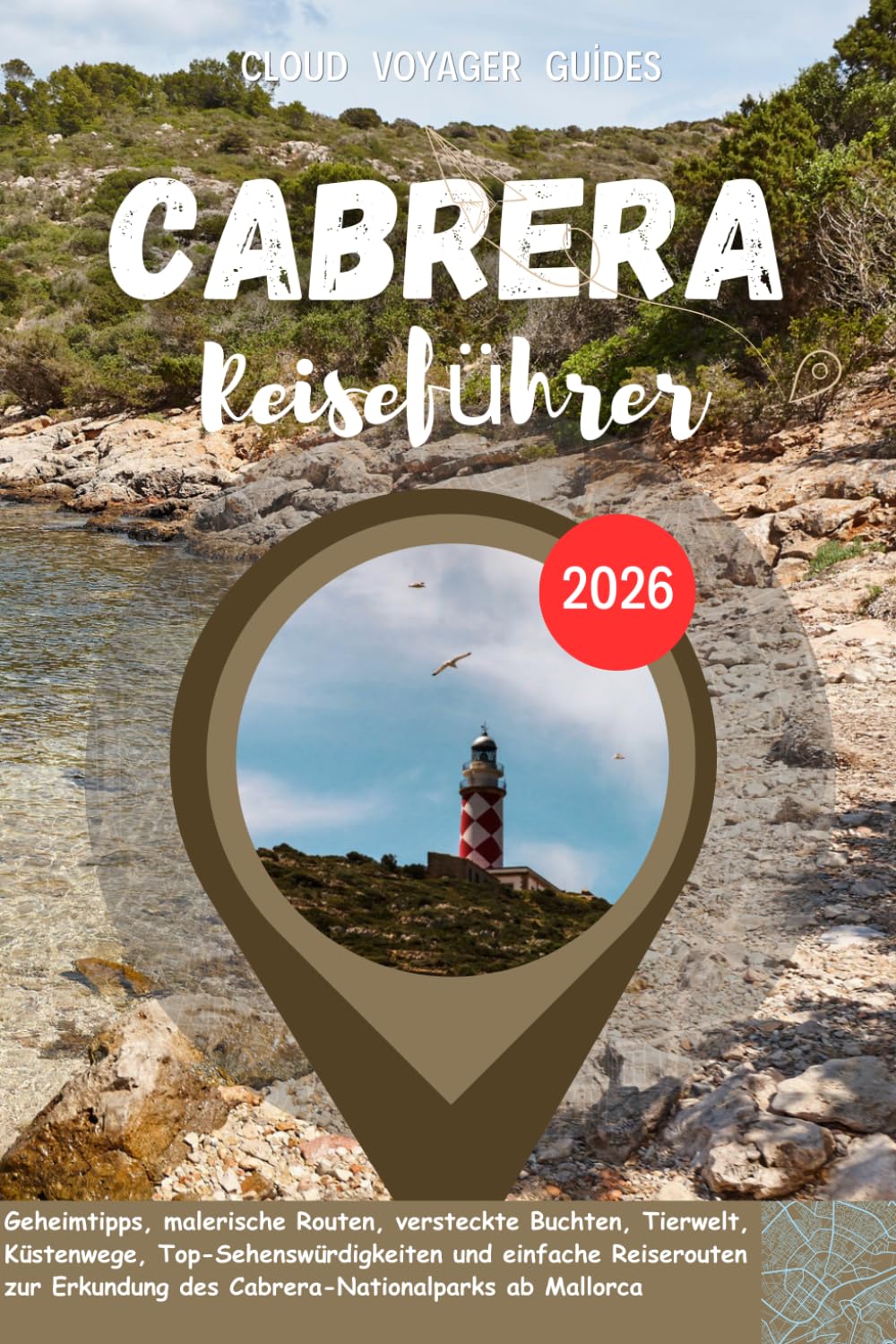 CABRERA Reiseführer 2026: Geheimtipps, malerische Routen, versteckte Buchten, Tierwelt, Küstenwege, Top-Sehenswürdigkeiten und einfache Reiserouten zur Erkundung des Cabrera-Nationalparks ab Mallorca