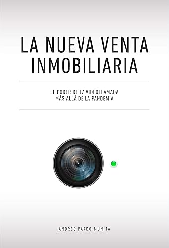 La nueva venta inmobiliaria El poder de la videollamada, más allá de la pandemia (Spanish Edition)